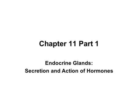 Endocrine Glands: Secretion and Action of Hormones