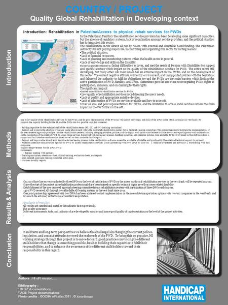 COUNTRY / PROJECT Quality Global Rehabilitation in Developing context.. Introduction Results & Analysis - On 2010 Base line survey conducted by three DPOs.