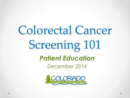 Colorectal Cancer Screening 101