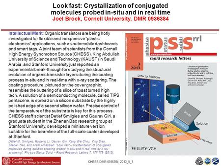 CHESS DMR-0936384 2013_5_1 Look fast: Crystallization of conjugated molecules probed in-situ and in real time Joel Brock, Cornell University, DMR 0936384.