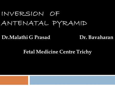 INVERSION OF ANTENATAL PYRAMID