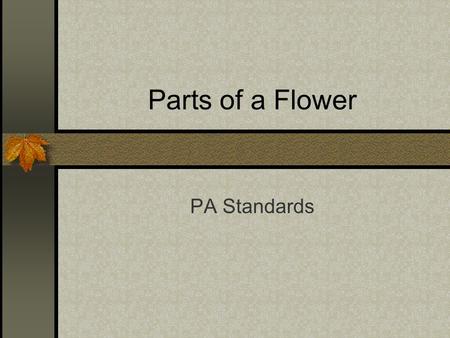 Parts of a Flower PA Standards.