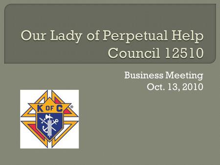 Business Meeting Oct. 13, 2010.  Call to Order and Warden’s Report  Prayer  Pledge of Allegiance  Roll Call of Officers  Opening Ode  Approval of.