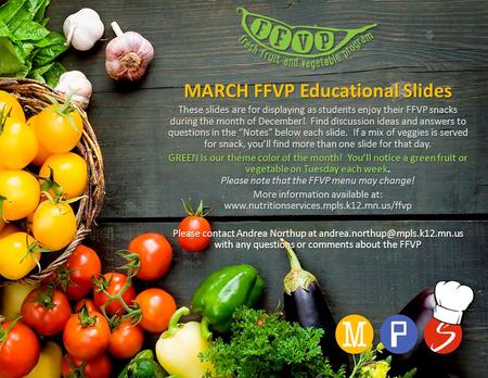 MARCH FFVP Educational Slides These slides are for displaying as students enjoy their FFVP snacks during the month of December! Find discussion ideas and.