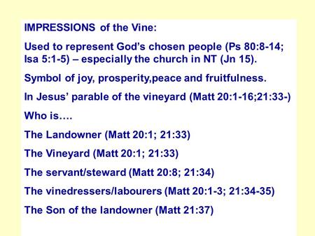 (9) Vines (i)The Vineyard – Vines important as they provided only other source of drink other than water & represented a joyful & fulfilled life, full.