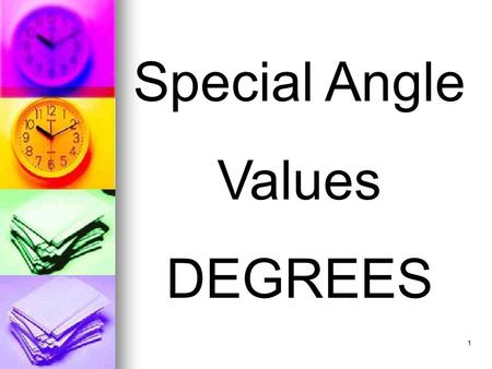 1 Special Angle Values DEGREES. 2 Directions A slide will appear showing a trig function with a special angle. Say the value aloud before the computer.