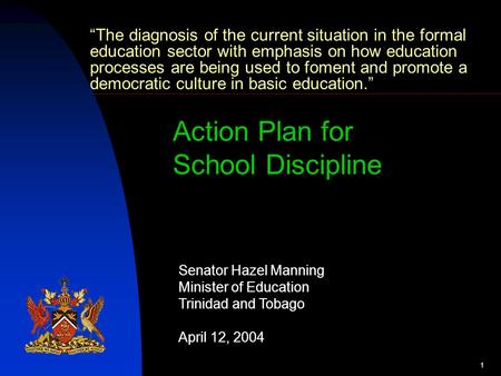 1 “The diagnosis of the current situation in the formal education sector with emphasis on how education processes are being used to foment and promote.