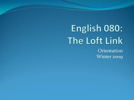 Orientation Winter 2009. What Is The Purpose of This Class?  English 080 is a two credit reading & writing lab class designed to: Promote the benefits.