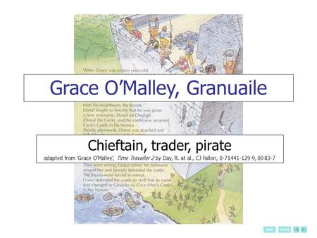 ENDHOME Grace O’Malley, Granuaile Chieftain, trader, pirate adapted from ‘Grace O’Malley’, Time Traveller 2 by Day, R. at al., CJ Fallon, 0-71441-129-9,