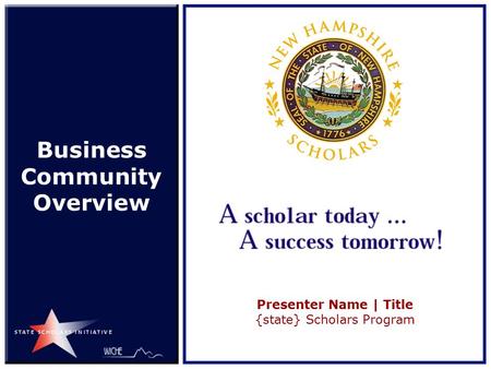 Investing in the Future Implementation Overview New Mexico October 30, 2003 Business Community Overview Presenter Name | Title {state} Scholars Program.