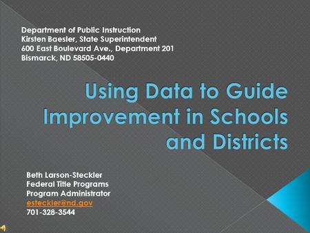 Department of Public Instruction Kirsten Baesler, State Superintendent 600 East Boulevard Ave., Department 201 Bismarck, ND 58505-0440 Beth Larson-Steckler.