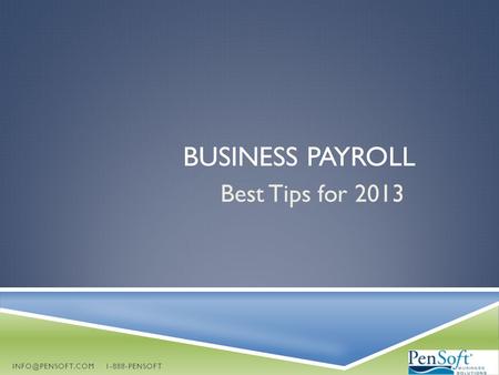 BUSINESS PAYROLL Best Tips for 2013 1-888-PENSOFT.