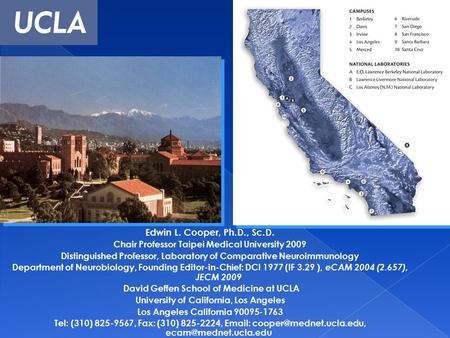 Edwin L. Cooper, Ph.D., Sc.D. Chair Professor Taipei Medical University 2009 Distinguished Professor, Laboratory of Comparative Neuroimmunology Department.