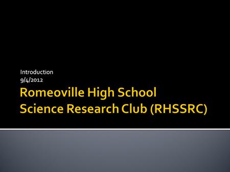 Introduction 9/4/2012.  Club Advisors  Goals  September – November  December  January  February  Feb – May – Science Competitions  Summer  The.