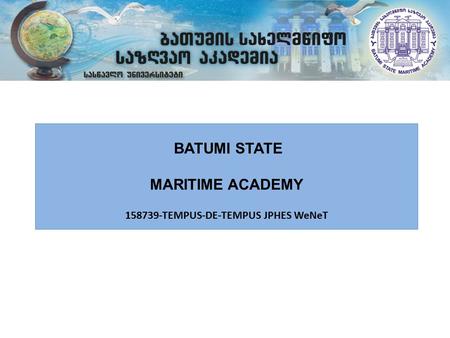 BATUMI STATE MARITIME ACADEMY 158739-TEMPUS-DE-TEMPUS JPHES WeNeT.