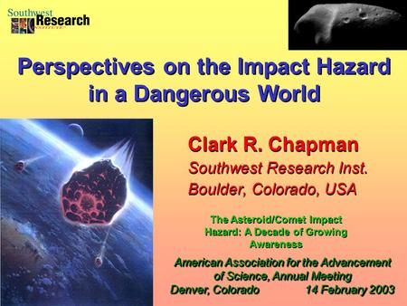 Clark R. Chapman Southwest Research Inst. Boulder, Colorado, USA Clark R. Chapman Southwest Research Inst. Boulder, Colorado, USA American Association.