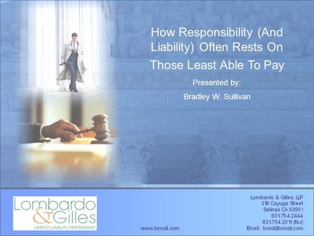 How Responsibility (And Liability) Often Rests On Those Least Able To Pay Presented by: Bradley W. Sullivan.