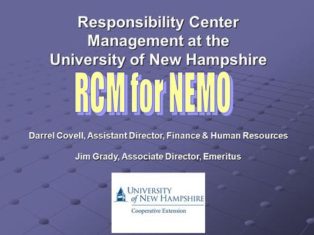 Darrel Covell, Assistant Director, Finance & Human Resources Jim Grady, Associate Director, Emeritus Responsibility Center Management at the University.