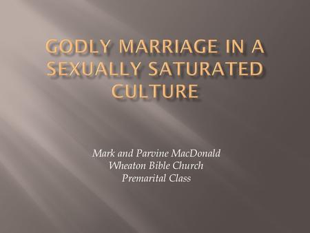 Mark and Parvine MacDonald Wheaton Bible Church Premarital Class.