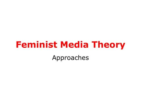 Feminist Media Theory Approaches. Feminism in context In 2006, WH Smith decided that ‘lads mags’ Nuts and Zoo should not be shelved with other lifestyle.