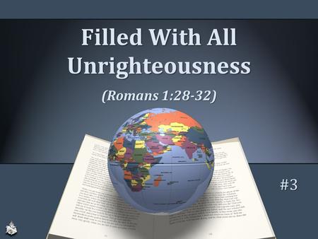 Filled With All Unrighteousness (Romans 1:28-32) #3.