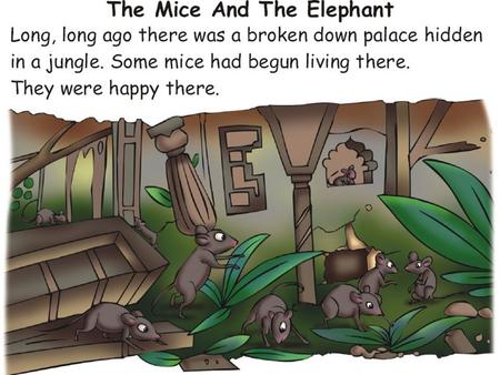 After a few months loud and sad howls filled the jungle. The king elephant had been trapped. A hunter had come to catch them so none of the.