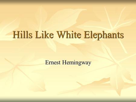 Hills Like White Elephants