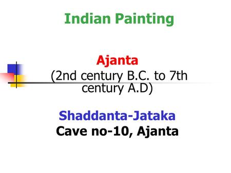 Indian Painting Ajanta (2nd century B.C. to 7th century A.D) Shaddanta-Jataka Cave no-10, Ajanta.