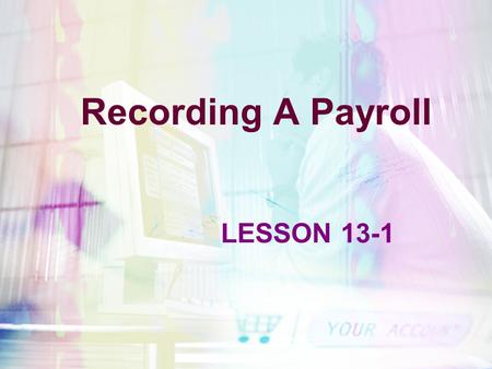 Recording A Payroll LESSON 13-1.