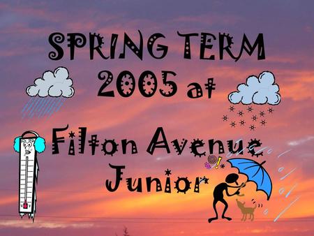 SPRING TERM 2005 at Filton Avenue Junior. Class 6 assembly January 28 th Fundraising for the victims of the tsunami in the Indian Ocean.