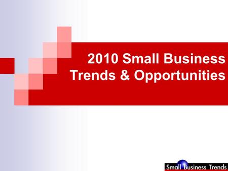 2010 Small Business Trends & Opportunities. 1. “It’s the Cloud, Stupid”