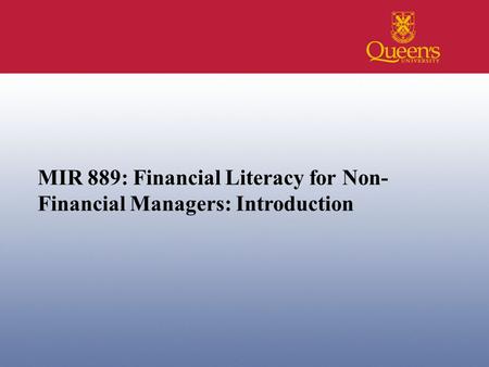 MIR 889: Financial Literacy for Non- Financial Managers: Introduction.