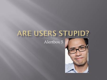 Alertbox 5.  Common mistakes with usability tests  Test users are unintelligent  Normal users can handle complex tasks  Do not fix usability issues.