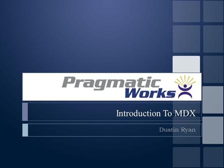 Introduction To MDX Dustin Ryan. A little bit about me…  Business Intelligence Consultant, Pragmatic Works  Technical editor for the many authors at.