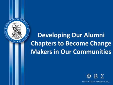 Developing Our Alumni Chapters to Become Change Makers in Our Communities.