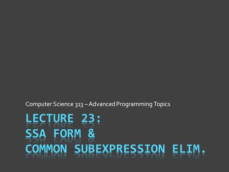 Computer Science 313 – Advanced Programming Topics.