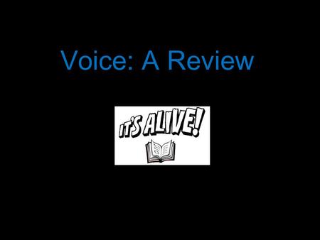 Voice: A Review. What strategies have we learned? Short sentences indirect characterization ellipses dashes vocabulary parenthetical asides manipulation.