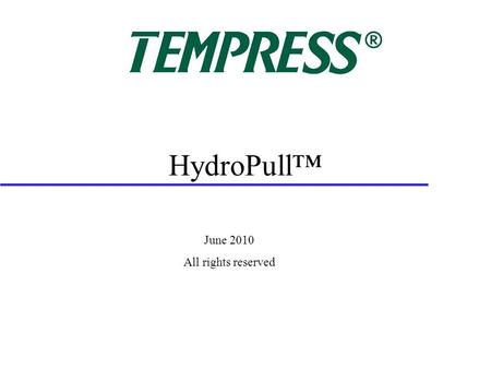 HydroPull™ June 2010 All rights reserved. 2 HydroPull ™ Water Hammer Valve Self-piloted flow cycling valve generates water hammer pulses that vibrate.