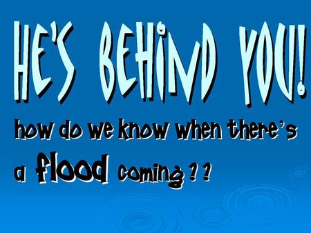 Here comes the big bad flood! Since the mid-1900s, scientists’ ability to predict the arrival of extremely wet or dry weather has improved for many reasons.