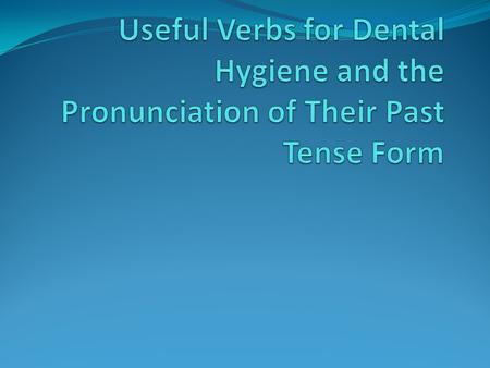 Past Tense Past Tense: In English, the most common way of making a verb past tense is to add the ‘ed’ ending. However, the ‘ed’ ending is not pronounced.