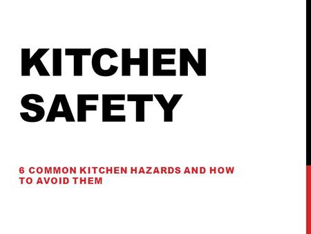 6 Common Kitchen Hazards and How to Avoid Them