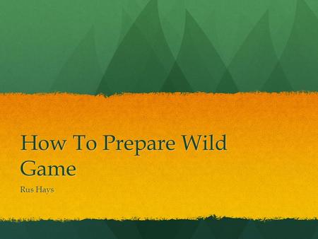 How To Prepare Wild Game Rus Hays. Small Game You Can Eat With relatively few exceptions, you can eat anything that walks, crawls, swims, or flies. With.