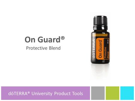 DōTERRA® Product Tools On Guard® Protective Blend dōTERRA® Product Tools dōTERRA® University Product Tools.