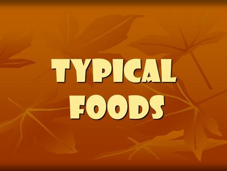 TYPICAL FOODs.