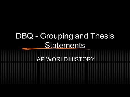 DBQ - Grouping and Thesis Statements