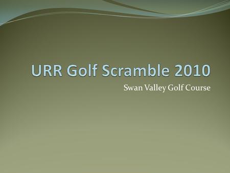 Swan Valley Golf Course. Beverage Sponsor Underground Railroad Golf Scramble Credit Services of Michigan August 10, 2010.