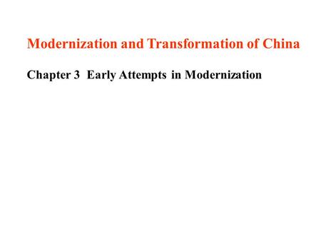 Modernization and Transformation of China Chapter 3 Early Attempts in Modernization.