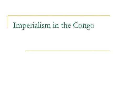 Imperialism in the Congo. Scramble for Africa Prior to 1885, European formal colonization in Africa had been limited. (http://www.mcps.k12.md.us/departments/isa/ninvest/imperial/scrambleafrica.htm)