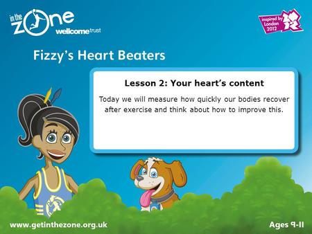 Lesson 2: Your heart’s content Today we will measure how quickly our bodies recover after exercise and think about how to improve this.