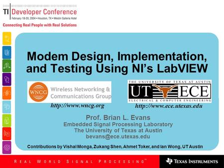 Modem Design, Implementation, and Testing Using NI’s LabVIEW Prof. Brian L. Evans Embedded Signal Processing Laboratory The University of Texas at Austin.